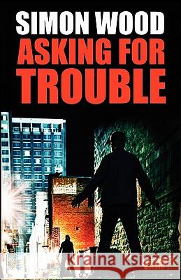 Asking For Trouble Wood, Simon 9781456457686