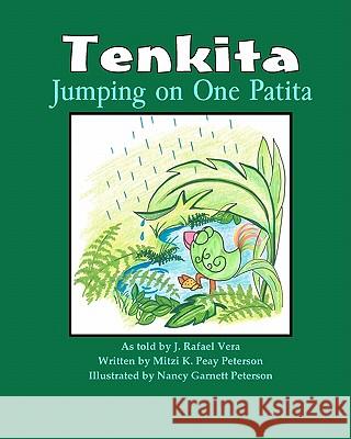 Tenkita, Jumping on One Patita Mrs Mitzi K. Peterson Mrs Mitzi K. Pea MR J. Rafael Vera 9781456457976 Createspace