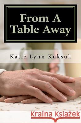 From A Table Away Kuksuk, Katie Lynn 9781456458034