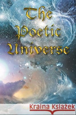 The Poetic Universe Austin P. Torney 9781456458621 Createspace