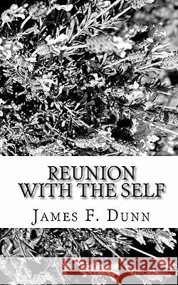 Reunion With The Self Dunn, James F. 9781456459680 Createspace
