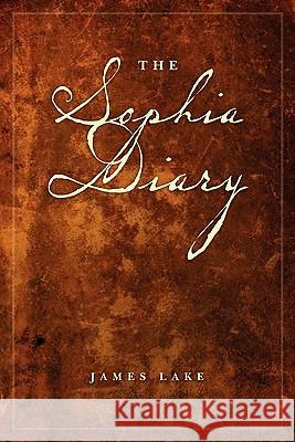The Sophia Diary James Lake 9781456459819