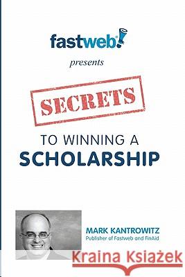 Secrets to Winning a Scholarship Mark Kantrowitz 9781456459949 Createspace