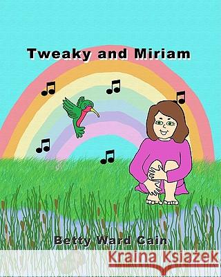 Tweaky and Miriam Betty Ward Cain 9781456465216