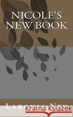 Nicole's New Book Laronia F. Neu 9781456466244 Createspace