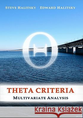 Theta Criteria: Multivariate Analysis Steve Halitsky Edward Halitsky 9781456467203 Createspace