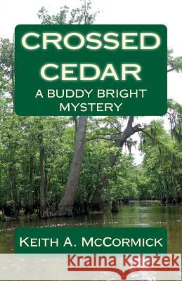 Crossed Cedar Keith a. McCormick 9781456467654 Createspace Independent Publishing Platform