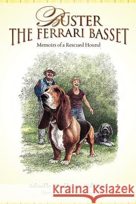 Buster the Ferrari Basset: Memoirs of a Rescued Hound Walt Appel Walker/Pedersen 9781456468460