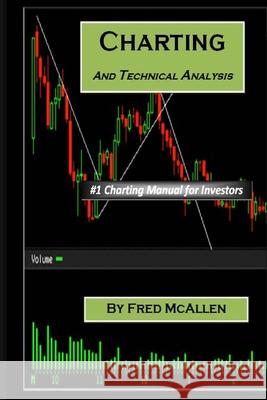 Charting and Technical Analysis Fred McAllen 9781456468699 Createspace