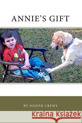 Annie's Gift MR Joseph Crews 9781456468873 Createspace