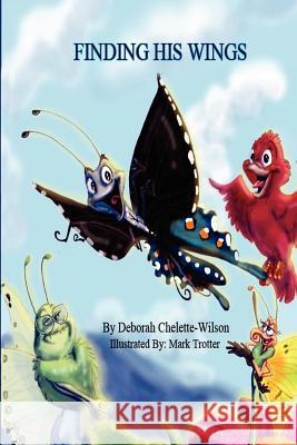 Finding His Wings Deborah Chelette-Wilson Mark Trotter 9781456471330