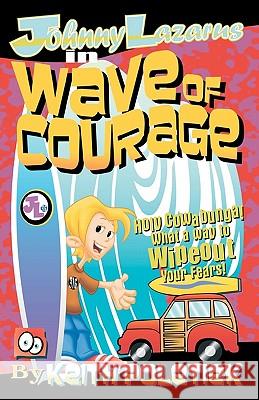 Johnny Lazarus In Wave of Courage Poletiek, Keith 9781456471514 Createspace