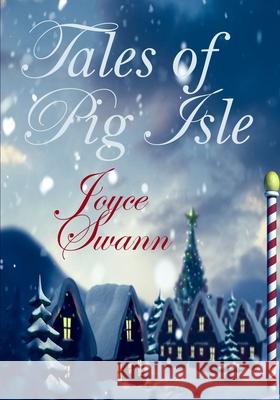 Tales of Pig Isle Joyce Swann Stefan Swann 9781456472481 Createspace