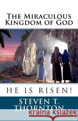 The Miraculous Kingdom of God Steven Thornton 9781456472610