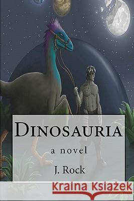 Dinosauria MR J. Rock 9781456472733 Createspace