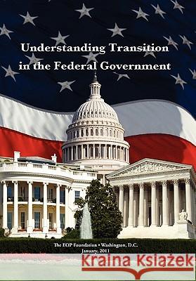 Understanding Transition in the Federal Government MR Michael J. O'Bannon 9781456475253
