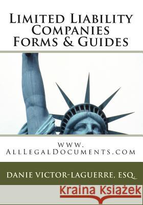 Limited Liability Companies Forms & Guides: Corporate & Business Forms & Guides. Esq Danie Victor Laguerre 9781456479237 Createspace