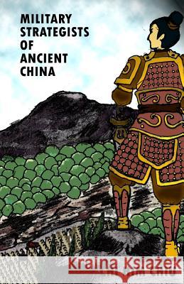 Military Strategists of Ancient China Chi Him Chiu 9781456480639 Createspace