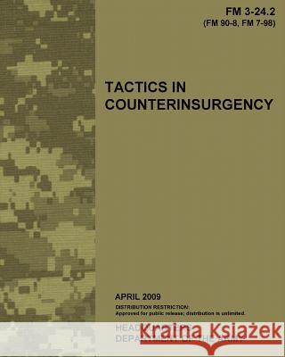 Tactics in Counterinsurgency, FM 3-24.2: US Army Field Manual 3-24.2 Us Army 9781456480660 Createspace