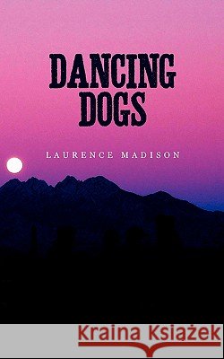 Dancing Dogs Laurence Madison 9781456480882