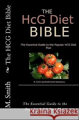 The HCG Diet Bible: The Essential Guide to the Popular HCG Diet Plan Publishing, Smith Kindle 9781456481773 Createspace