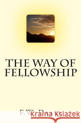 The Way of Fellowship F. W. Drake 9781456482602