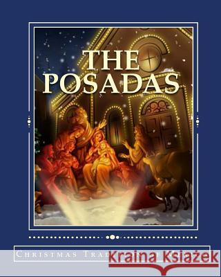 The Posadas: Christmas Tradition of Mexico Marilynn Hughes 9781456486730 Createspace Independent Publishing Platform