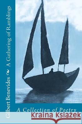 A Gathering of Ramblings Gilbert Benevides 9781456486778 Createspace