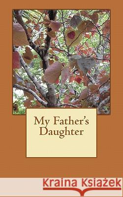 My Father's Daughter H. D. Nelson 9781456487393 Createspace