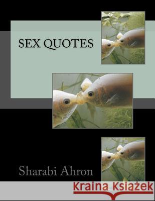 Sex Quotes Sharabi Ahron 9781456487706 Createspace