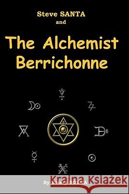 Steve Santa and the Alchemist Berrichonne Emery J. Borka 9781456487751