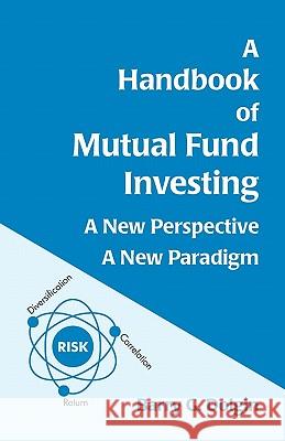 A Handbook of Mutual Fund Investing: A New Perspective, A New Paradigm Dolgin, Barry G. 9781456489700 Createspace