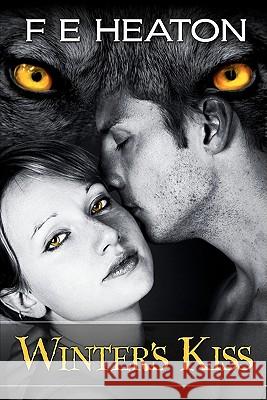 Winter's Kiss: Vampires Realm Romance Series F. E. Heaton 9781456489892 Createspace