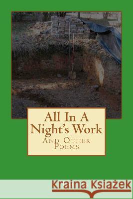 All In A Night's Work: And Other Poems Gallo, Louis 9781456492724 Createspace Independent Publishing Platform