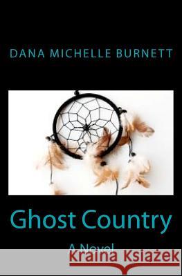 Ghost Country Dana Michelle Burnett 9781456494384