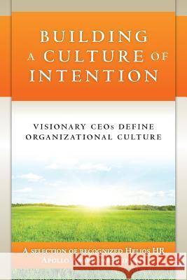 Building a Culture of Intention Helios Hr 9781456495947 Createspace Independent Publishing Platform