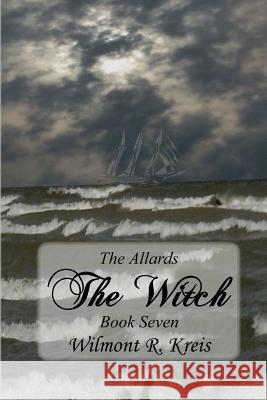 The Allards Book Seven: The Witch Wilmont R. Kreis 9781456497637 Createspace