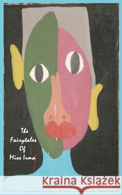 The fairytales of miss irma Jones, Irma Lynnette 9781456499723 Createspace