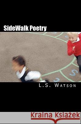 SideWalk Poetry: A Collection of Every Day Thoughts Watson, L. S. 9781456500047 Createspace