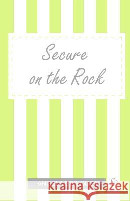 Secure on the Rock: All Girls Need to be Loved Angela De Souza 9781456500801