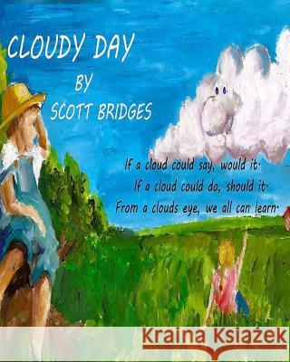 Cloudy Day Scott Bridges 9781456501099 Createspace