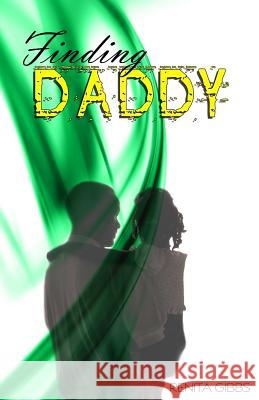 Finding Daddy Renita Wilson Gibbs 9781456502201 Createspace