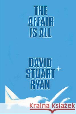 The Affair is All Ryan, David Stuart 9781456502362