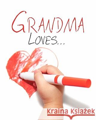 Grandma Loves... Vickie L. Bane Kathy Anderson 9781456503031 Createspace