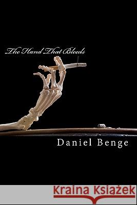 The Hand That Bleeds Daniel Benge 9781456511715 Createspace