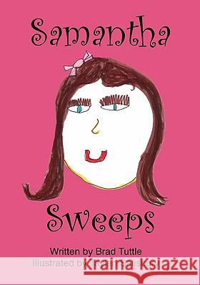 Samantha Sweeps Brad Tuttle Taylan Salisbury 9781456512644 Createspace