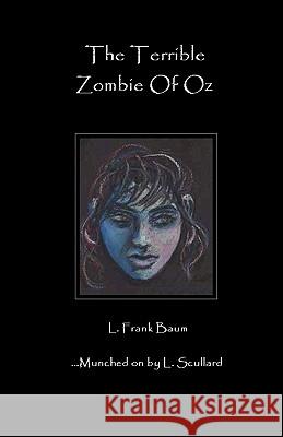 The Terrible Zombie Of Oz Baum, L. Frank 9781456514099 Createspace