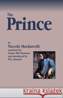 The Prince Niccolo Machiavelli Ninian Hill Thomson W. K. Marriott 9781456514822 Createspace