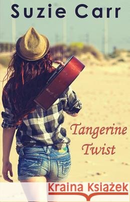 Tangerine Twist Suzie Carr 9781456514907