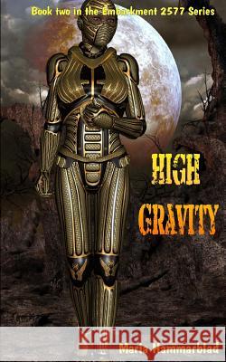 High Gravity: Embarkment 2577 Maria Hammarblad 9781456515126 Createspace